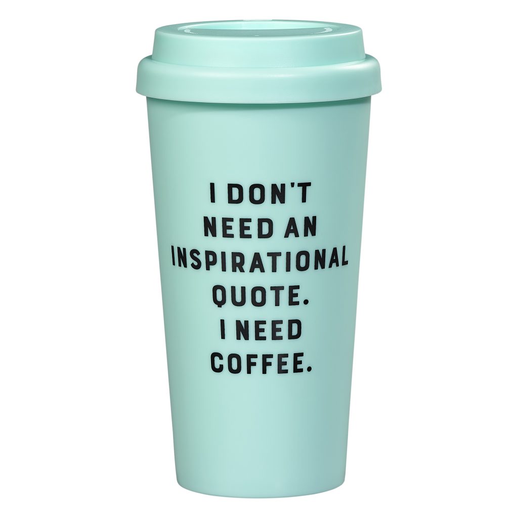 Yes Studio I Don't Need An Inspirational Quote Travel Mug
